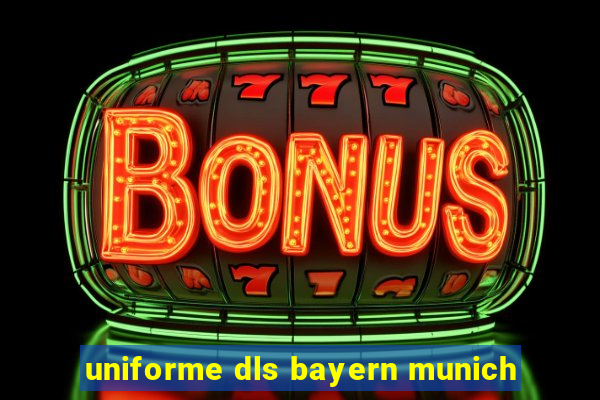 uniforme dls bayern munich